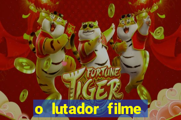 o lutador filme completo dublado mega filmes